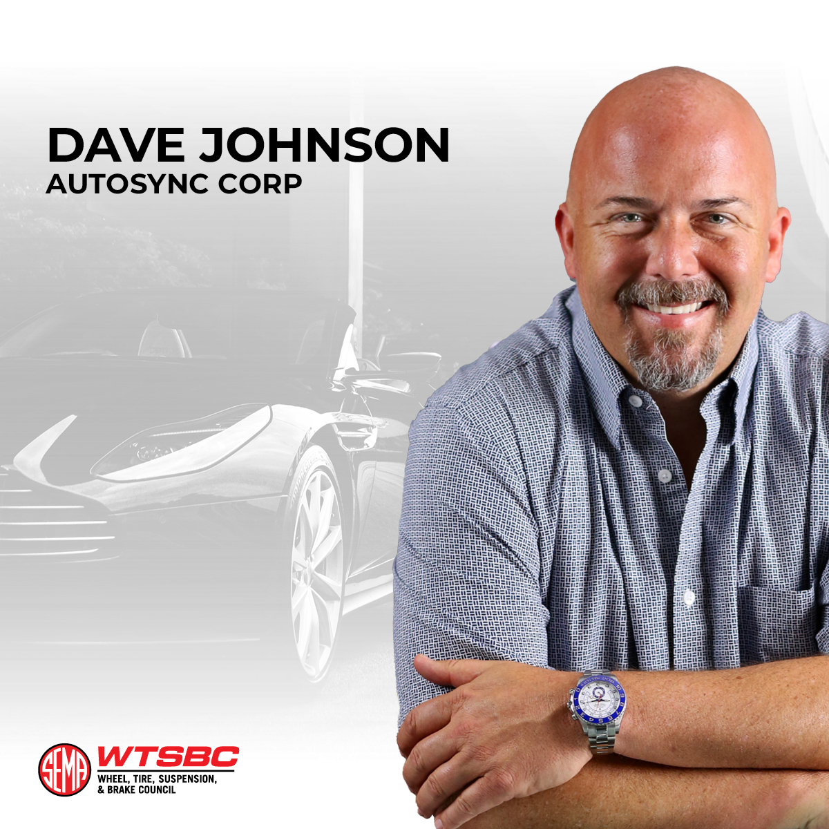 Submit Your WTSBC Member Spotlight and Get Featured in SEMA News - image of Dave Johnson Autosync Corp