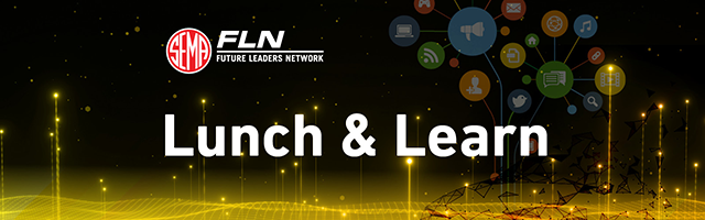 SEMA Future Leaders Network FLN Lunch and Learn