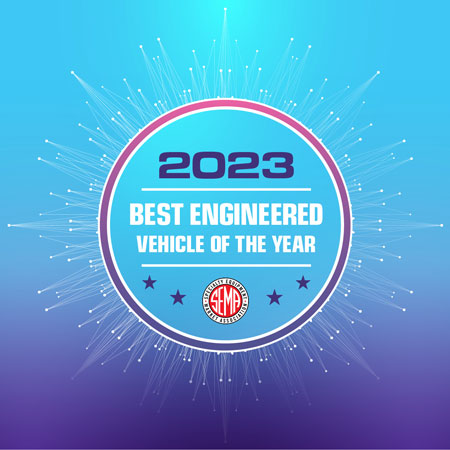 SEMA Best Engineered Vehicle of the Year Award
