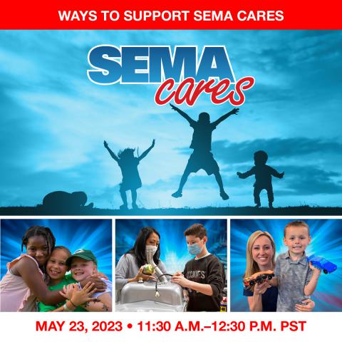 SEMA Cares - Ways to Support - May 23, 2023